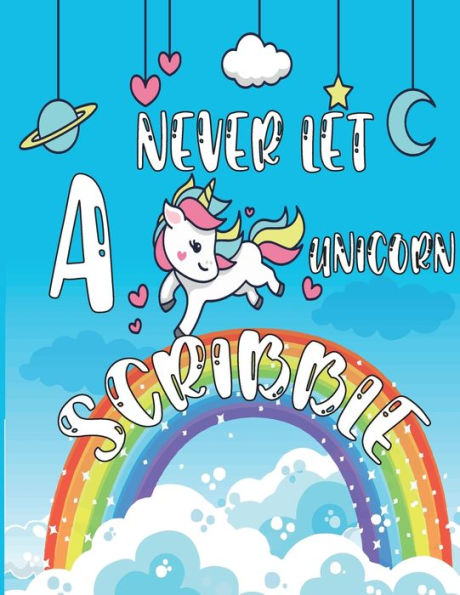 Never Let a Unicorn Scribble: Unicorn Coloring Book For kids, Unicorn Coloring Book, Activity Book For Coloring 32 pages