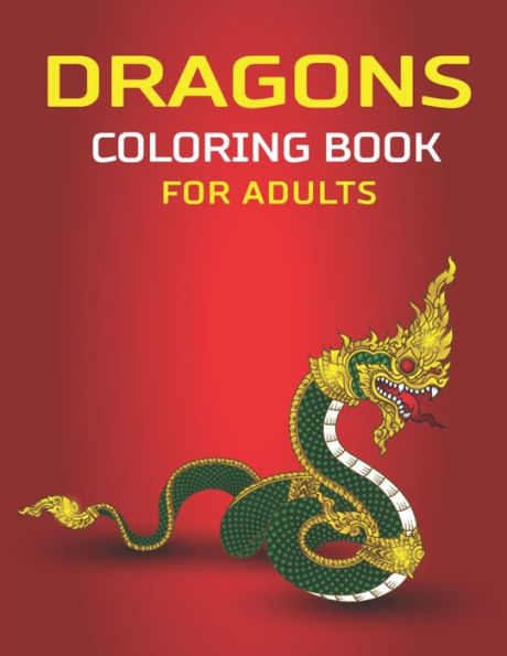 DRAGONS COLORING BOOK FOR ADULTS: An Adult Coloring Book Featuring Magnificent Dragons, Beautiful Princesses and Mythical Landscapes for Fantasy (Best gifts for Colleagues, Friends & Family)