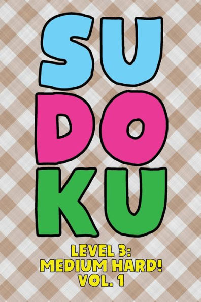 Sudoku Level 3: Medium Hard! Vol. 1: Play 9x9 Grid Sudoku Medium Hard Level 3 Volume 1-40 Play Them All Become A Sudoku Expert On The Road Paper Logic Games Become Smarter Numbers Math Puzzle Genius All Ages Boys and Girls Kids to Adult Gifts