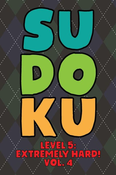 Sudoku Level 5: Extremely Hard! Vol. 4: Play 9x9 Grid Sudoku Extremely Hard Level 5 Volume 1-40 Play Them All Become A Sudoku Expert On The Road Paper Logic Games Become Smarter Numbers Math Puzzle Genius All Ages Boys and Girls Kids to Adult Gifts