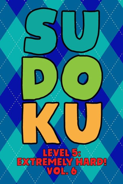 Sudoku Level 5: Extremely Hard! Vol. 6: Play 9x9 Grid Sudoku Extremely Hard Level 5 Volume 1-40 Play Them All Become A Sudoku Expert On The Road Paper Logic Games Become Smarter Numbers Math Puzzle Genius All Ages Boys and Girls Kids to Adult Gifts