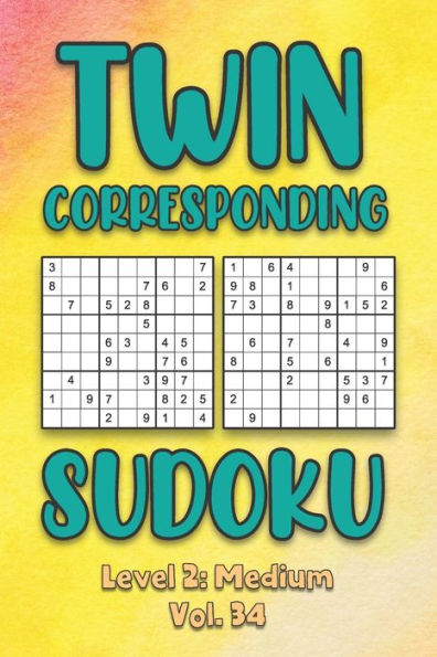 Twin Corresponding Sudoku Level 2: Medium Vol. 34: Play Twin Sudoku With Solutions Grid Medium Level Volumes 1-40 Sudoku Variation Travel Friendly Paper Logic Games Solve Japanese Number Cross Sum Puzzle Improve Math Challenge All Ages Kids to Adult Gift