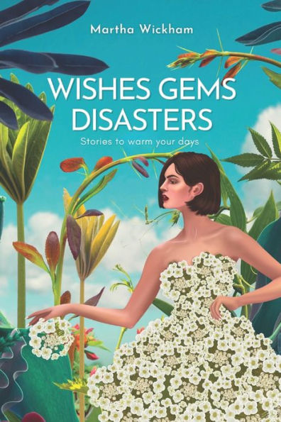 Wishes, Gems, Disasters: 9 Short Stories