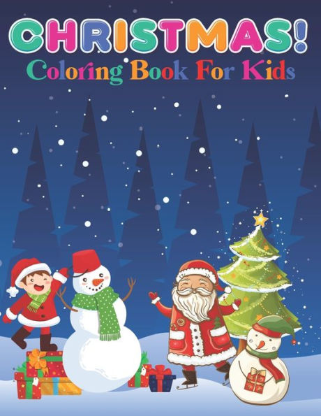 Christmas! Coloring Book For Kids: Fun Easy and Simple More Then 45 Coloring Pages Perfect For Children (Volume 1)