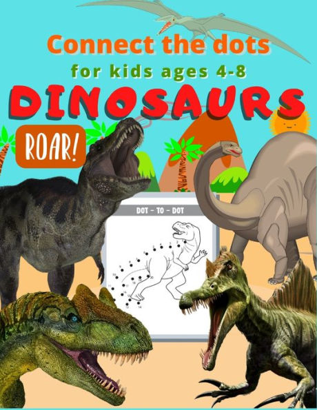 Dinosaur connect the dots for kids ages 4-8: Dot to dot for older kids age 4-6 3-8 3-5 6-8 great birthday gift for boys and girls