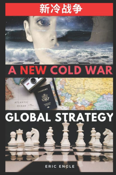 Cold War II? China, America, Global Strategy, And The New Cold War By ...