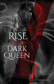 Title: Rise of the Dark Queen, Author: Amar Freeman