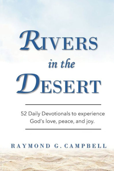 Rivers in the Desert: 52 Daily Devotionals to experience God's love, peace, and joy