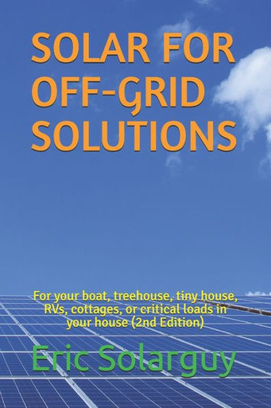 SOLAR FOR OFF-GRID SOLUTIONS: For your boat, treehouse, tiny house, RVs, cottages, or critical loads in your house