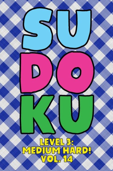Sudoku Level 3: Medium Hard! Vol. 14: Play 9x9 Grid Sudoku Medium Hard Level 3 Volume 1-40 Play Them All Become A Sudoku Expert On The Road Paper Logic Games Become Smarter Numbers Math Puzzle Genius All Ages Boys and Girls Kids to Adult Gifts