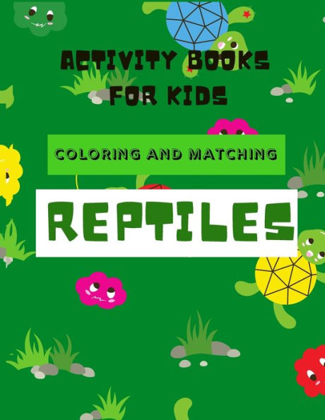 Activity Book For Kids: Coloring and Matching Reptiles