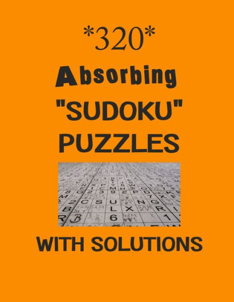 320 Absorbing "Sudoku" puzzles with Solutions: sudoku puzzles books