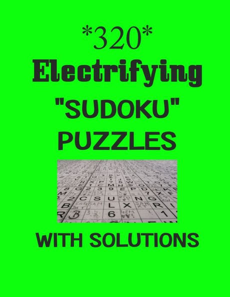 320 Electrifying "Sudoku" puzzles with Solutions: sudoku puzzles books