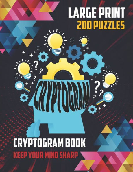 CRYPTOGRAMS Book Large Print 200 Puzzles: Keep Your Mind Sharp: Variety Of 200 Puzzles Book, Funny Facts, Famous Quotes, Historical Events ... Great To Sharpen Your Mind & And Keep You Intertained.