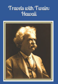 Travels with Twain: Hawaii: An extra-large print senior reader armchair travel book of edited excerpts from: 