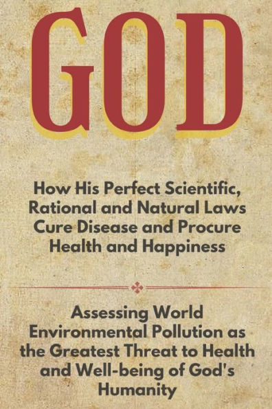 Study of God: How His Perfect Scientific Natural Laws Cure Disease and Give Health and Happiness: The Reality Behind the Coronavirus (COVID-19) Pandemic