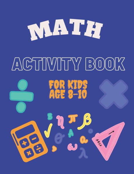 MATH ACTIVITY BOOK FOR KIDS AGE 8-10: Ideal for home learning ( With ...