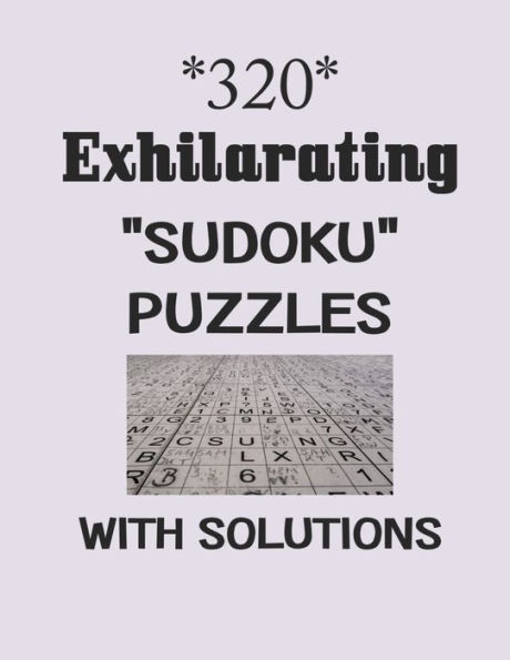 320 Exhilarating "Sudoku" puzzles with Solutions: sudoku puzzles books