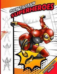 Title: How To Draw Superheroes: A Step by Step Drawing Book for young comic fans, Author: Sketchpert Press