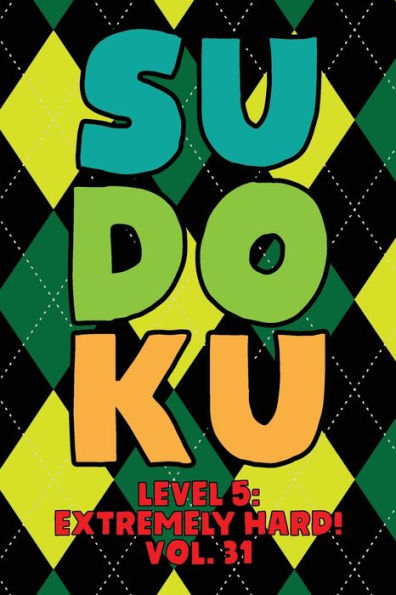 Sudoku Level 5: Extremely Hard! Vol. 31: Play 9x9 Grid Sudoku Extremely Hard Level 5 Volume 1-40 Play Them All Become A Sudoku Expert On The Road Paper Logic Games Become Smarter Numbers Math Puzzle Genius All Ages Boys and Girls Kids to Adult Gifts