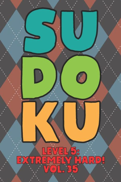 Sudoku Level 5: Extremely Hard! Vol. 35: Play 9x9 Grid Sudoku Extremely Hard Level 5 Volume 1-40 Play Them All Become A Sudoku Expert On The Road Paper Logic Games Become Smarter Numbers Math Puzzle Genius All Ages Boys and Girls Kids to Adult Gifts