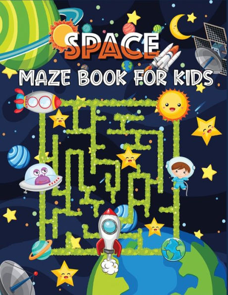 space maze book for kids: Space Themed Maze Activity Book With 50 + Fun & Educational Maze Puzzles For ages Kids 4-8