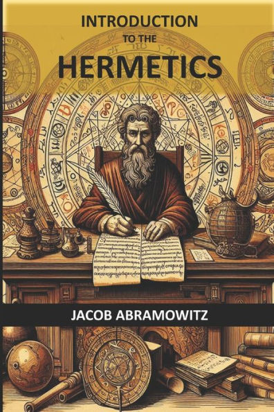 INTRODUCTION TO THE HERMETICS: An explanation of basic concepts in the Science of Magick