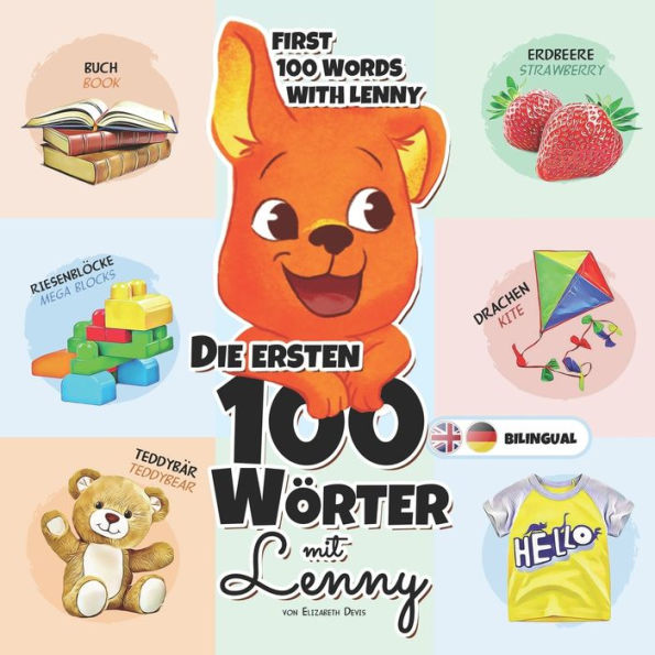 Die ersten 100 Wörter mit Lenny Deutsches-Englisch: Eine Wunderbare Anleitung für Kinder im Alter von 1-3 Jahren, um ihre Ersten 100 Wörter zu Lernen, Leichtes, Einfaches auf dem Sprachniveau A0, A1