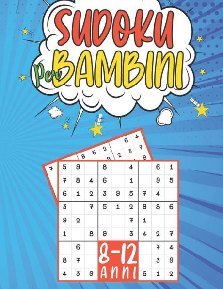 Sudoku Per Bambini 8-12 Anni: giochi da fare con i bambin 200 puzzles di Sudoku con istruzioni e soluzioni 3 Livello Libro delle attività a caratteri grandi Regalo per una ragazza ragazzo