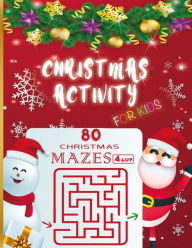 Title: Christmas Activity for kids 80 christmas mazes 4 & up: An Amazing Maze Activity Book with Solutions for kids girls and boys , Teens, Adults ,Fun Children's Christmas Gift or Present for Toddlers & Kids or birthday / Large Size ., Author: Christmas Maze Book publishing