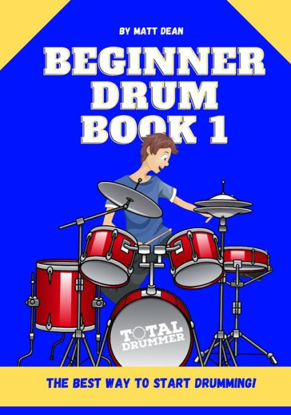 Beginner Drum Book 1: The best way to start learning drums