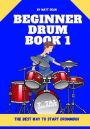Beginner Drum Book 1: The best way to start learning drums