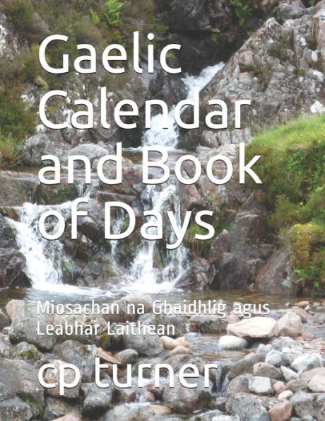 Gaelic Calendar and Book of Days: Miosachan na Ghaidhlig agus Leabhar Laithean