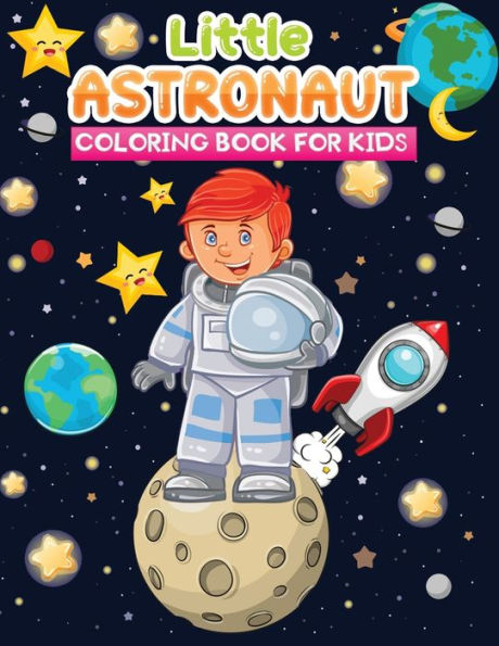 little Astronaut coloring book for kids: Fun Children Space Coloring Book with 50 Fantastic Astronauts Designs to color