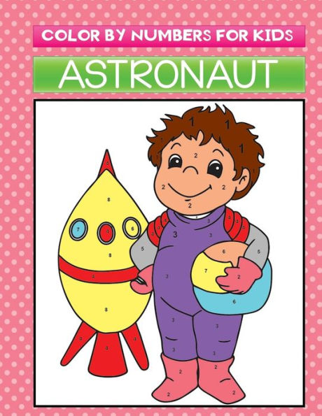 color by numbers for kids astronaut: Fun, Easy and Beautiful Space Themed designs To Draw