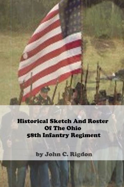 Historical Sketch And Roster Of The Ohio 58th Infantry Regiment