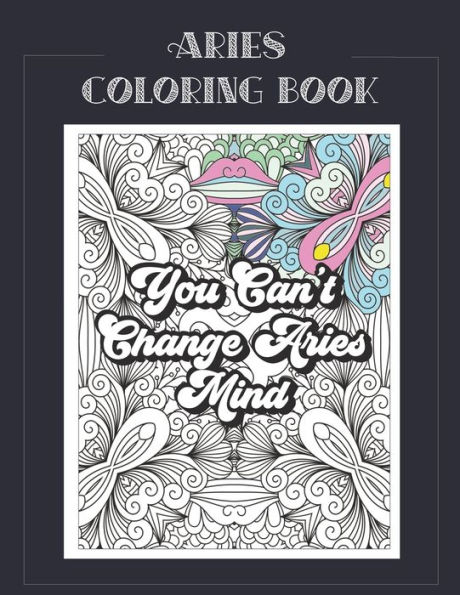 Aries Coloring Book: Zodiac sign coloring book all about what it means to be an Aries with beautiful mandala and floral backgrounds.