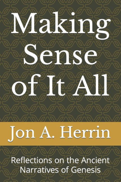 Making Sense of It All: Reflections on the Ancient Narratives of Genesis