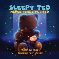 Title: Sleepy Ted: Never Ready for Bed, Author: J. Bub