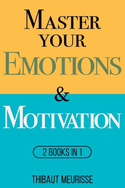 Master Your Emotions & Motivation: Mastery Series (Books 1-2) by ...