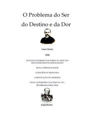 Title: O problema do ser, do destino e da dor, Author: Lïon Denis