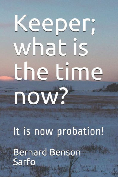Keeper; what is the time now?: It is now probation!