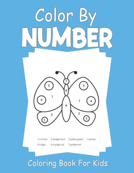 Color By Number Coloring Book For Kids: For kids ages 3-8