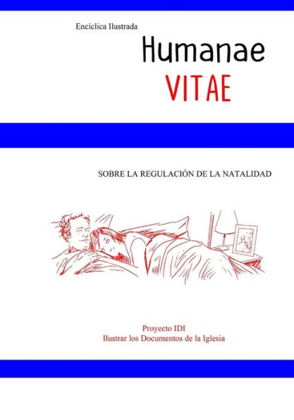 Encíclica ilustrada Humanae Vitae: SOBRE LA REGULACIÓN DE LA NATALIDAD