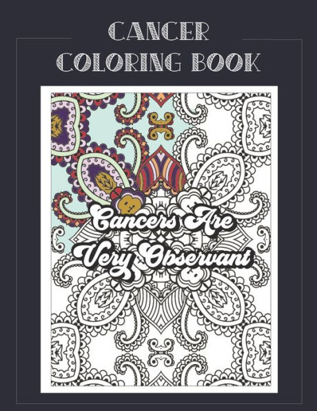 Cancer Coloring Book: Zodiac sign coloring book all about what it means to be a Cancer with beautiful mandala and floral backgrounds.