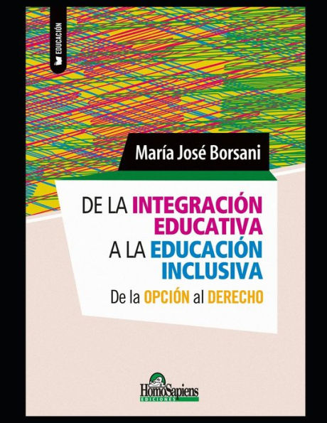 De la integración educativa a la educación inclusiva: De la opción al derecho