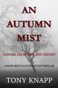 Ebook search download free AN AUTUMN MIST: DECEPTION, DANGER AND DESTINY by Tony Knapp  (English literature) 9798580607078