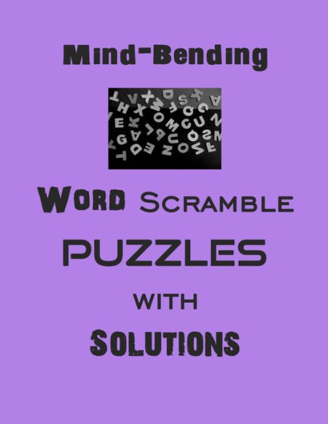 Mind-Bending Word Scramble puzzles with Solutions: word scramble puzzles