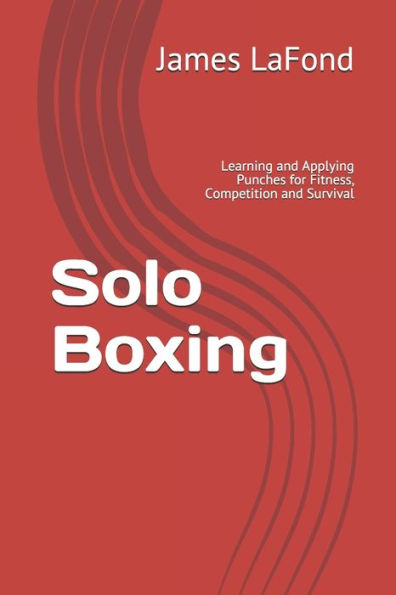 Solo Boxing: Learning and Applying Punches for Fitness, Competition and Survival
