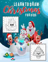 Title: Learn To Draw Christmas For Kids: Fun And Easy Step By Step How To Draw Christmas Drawing practice Sketchbook Best Christmas Characters, Cool Stuff and Winter Holiday Things Easy Drawing Book for Kids and Adults Gag Gifts Idea!, Author: Tamm Press